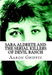Sara Aldrete and the Serial Killers of Devil's Ranch (Aaron Griffin)