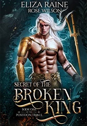 Secret of the Broken King (Eliza Raine & Rose Wilson)