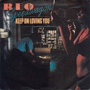 "Keep on Loving You" by REO Speedwagon (1980)