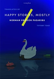 Happy Stories, Mostly (Norman Erikson Pasaribu)