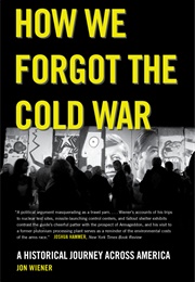 How We Forgot the Cold War (Jon Wiener)