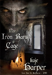 Nor Iron Bars a Cage (Kaje Harper)