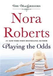 Playing the Odds (The MacGregors, #1) (Nora Roberts)