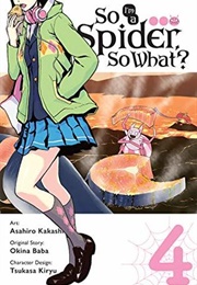 So I'm a Spider, So What? Manga, Vol. 4 (Asahiro Kakashi)