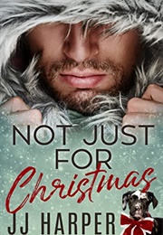 Not Just for Christmas (J.J. Harper)