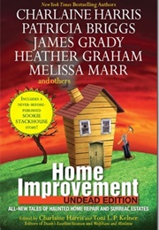 Home Improvement: Undead Edition (Edited by Charlaine Harris & Toni L.P. Kelner)