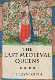 The Last Medieval Queens (J.L. Laynesmith)