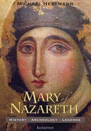 Mary of Nazareth : History, Archaeology, Legends (Michael Hesemann)