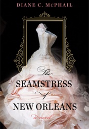 The Seamstress of New Orleans (Diane C. McPhail)
