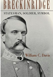 Breckinridge: Statesman, Soldier, Symbol (William C. Davis)