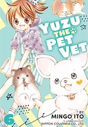 Yuzu the Pet Vet Vol. 6 (Mingo Ito)