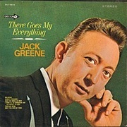 There Goes My Everything - Jack Greene