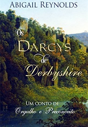 The Darcy's of Derbyshire (Abigail Reynolds)