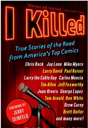 I Killed: True Stories of the Road From America's Top Comics (Rich Shydner)