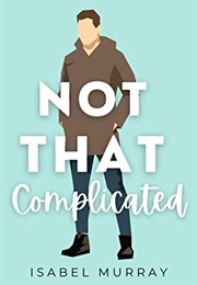 Not That Complicated (Isabel Murray)