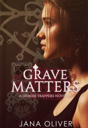 Grave Matters (The Demon Trappers #4.5) (Jana Oliver)