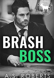Brash Boss (A.S. Roberts)