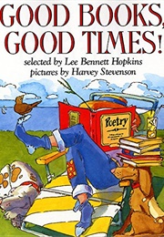 Good Books, Good Times! (Lee Bennett Hopkins)