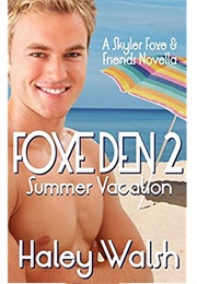 Foxe Den 2: Summer Vacation (Haley Walsh)