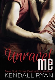 Unravel Me (Kendall Ryan)