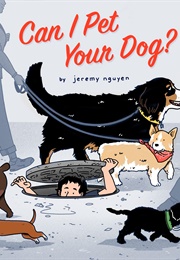 Can I Pet Your Dog? (Jeremy Nguyen)