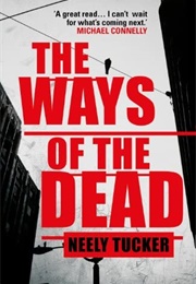 The Ways of the Dead (Neely Tucker)