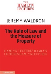 The Rule of Law and the Measure of Property (Jeremy Waldron)