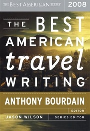 The Best American Travel Writing 2008 (Anthony Bourdain, Ed.)
