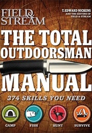 The Total Outdoorsman Manual (Field Stream) (T. Edward Nickens)
