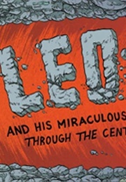 Leo Geo and His Miraculous Journey Through the Center of the Earth (Jon Chad)