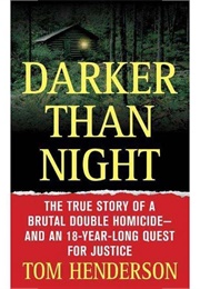 Darker Than Night: The True Story of a Brutal Double Homicide and an 18-Year-Long Quest for Justice (Tom Henderson)