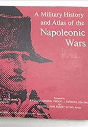 A Military History and Atlas of the Napoleonic Wars (Vincent J. Esposito)