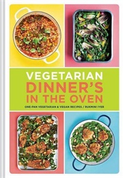 Vegetarian Dinner's in the Oven (Rukmini Iyer)