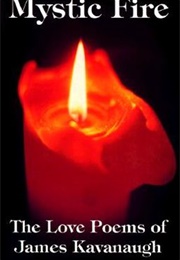 Mystic Fire: Love Poems (James Kavanaugh)