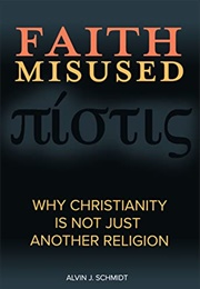Faith Misused (Alvin J. Schmidt)