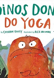 Dinos Don't Do Yoga (Catherine Bailey)