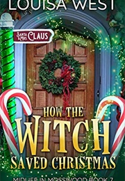 How the Witch Saved Christmas (Louisa West)