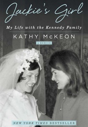 Jackie's Girl: My Life With the Kennedy Family (Kathy McKeon)