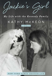 Jackie&#39;s Girl: My Life With the Kennedy Family (Kathy McKeon)