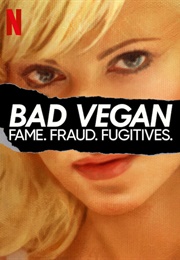 Bad Vegan: Fame, Fraud, Fugitives (2022)
