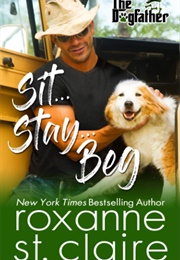 Sit Stay Beg (Roxanne St. Claire)