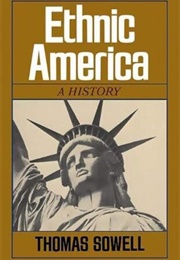 Ethnic America: A History (Thomas Sowell)