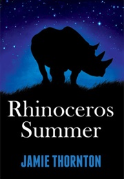 Rhinoceros Summer (Jamie Thornton)