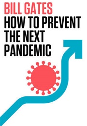 How to Prevent the Next Pandemic (Bill Gates)