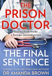 The Prison Doctor the Final Sentence (Dr Amanda Brown)