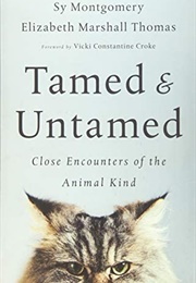 Tamed and Untamed (Sy Montgomery, Elizabeth Marshall Thomas)