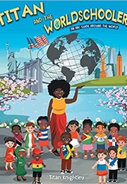 Titan and the Worldschoolers (Titan Knightley and Tai Travels)