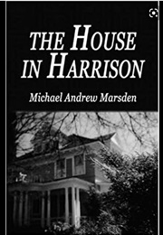 The House in Harrison (Michael Andrew Marsden)