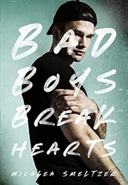 Bad Boys Break Hearts (The Boys, #1) (Micalea Smeltzer)