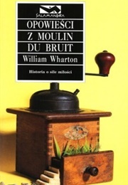 Tales of the Moulin Du Bruit (William Wharton)